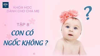 Con có ngốc không? Tập 8 | Khóa học dành cho cha mẹ