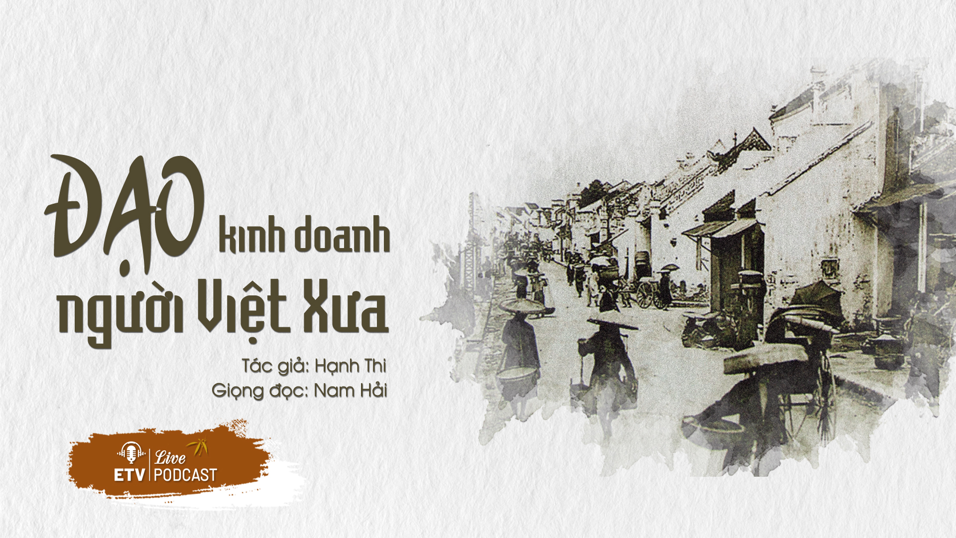 Đạo kinh doanh của người Việt: Nhà buôn phải có ‘Thương đức, thương tài’ | ETV Podcast