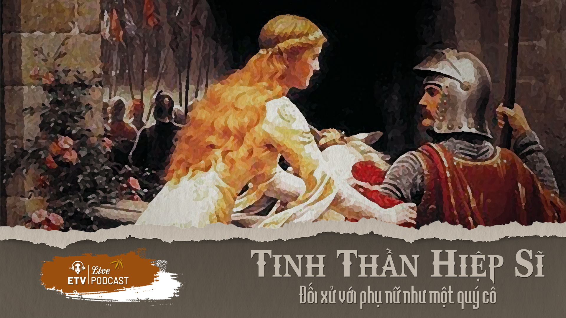 Đối xử với phụ nữ như một quý cô: Khôi phục tinh thần hiệp sĩ | ETV Podcast