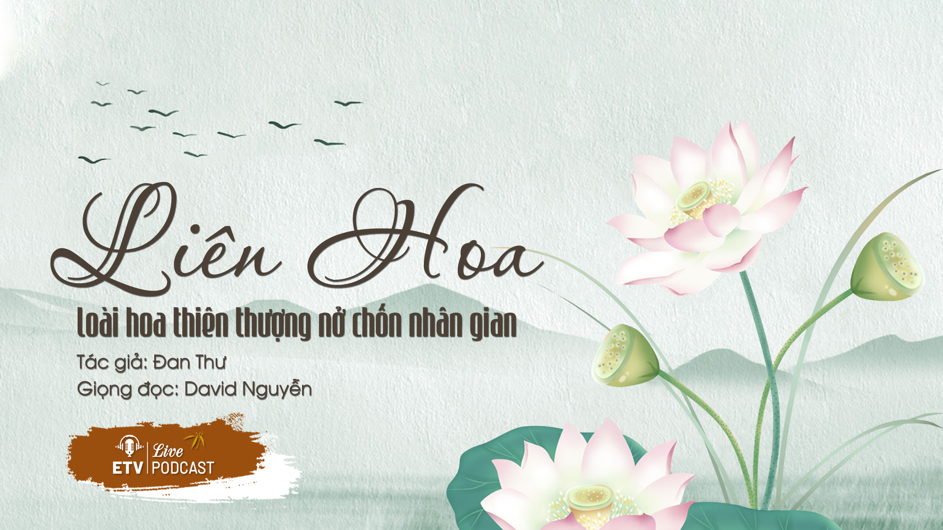 Liên hoa: Vì sao loài hoa nơi thiên thượng khai nở chốn nhân gian? | ETV Podcast