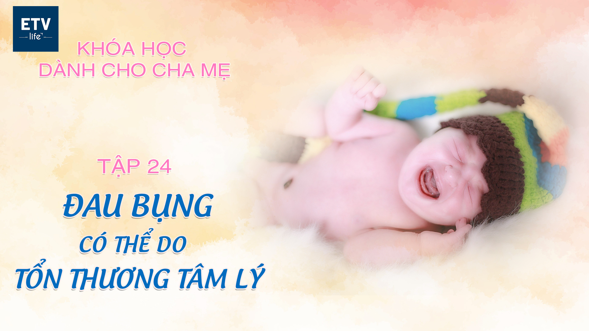 Đau bụng có thể do tổn thương tâm lý từ trước đó – Tập 24 | Khóa học dành cho cha mẹ