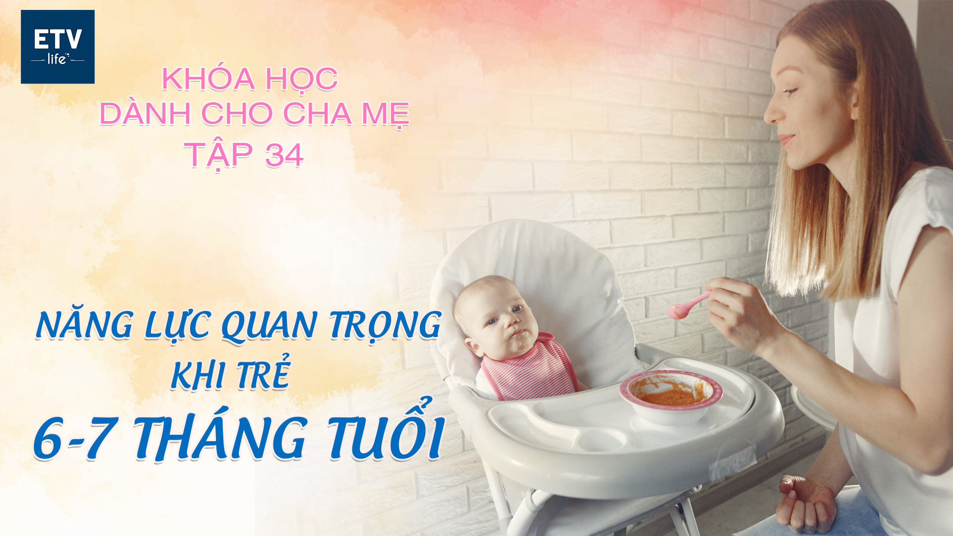 2 năng lực quan trọng khi trẻ 6-7 tháng tuổi – Tập 34 | Khóa học dành cho cha mẹ