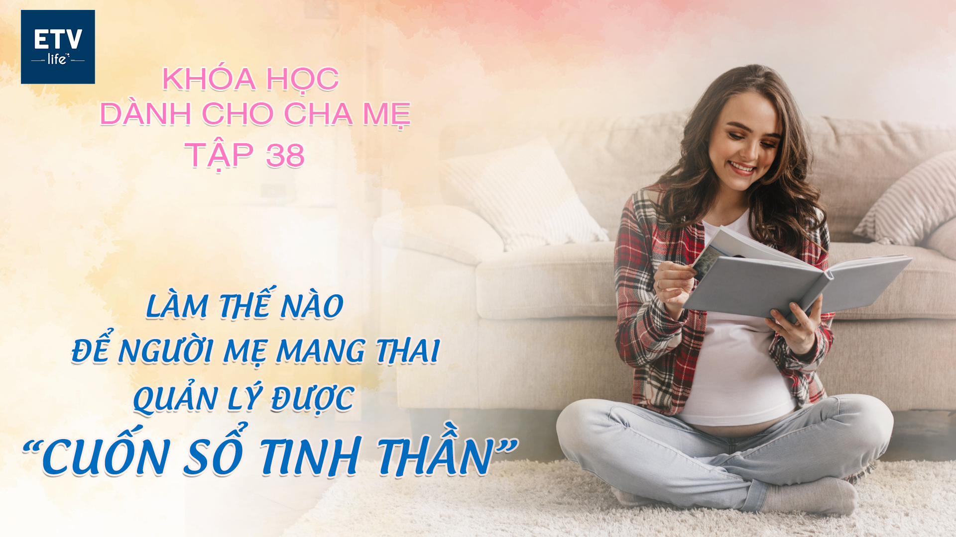 Cách người mẹ mang thai quản lý “cuốn sổ tinh thần” của mình – Tập 38 | Khóa học dành cho cha mẹ