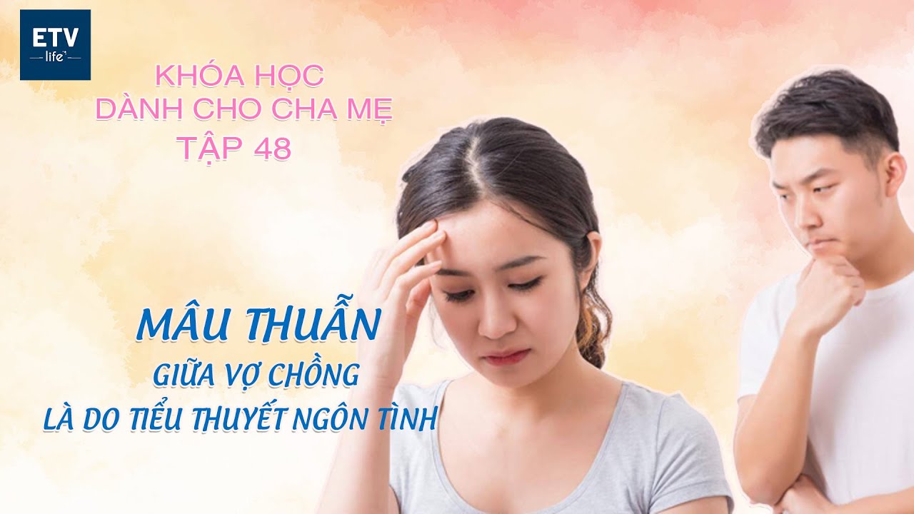 Mâu thuẫn vợ chồng là do tiểu thuyết ngôn tình? – Tập 48 | Khóa học dành cho cha mẹ