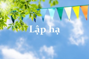 Lập hạ: dưỡng sinh bồi bổ sức khỏe và những điều kiêng kỵ