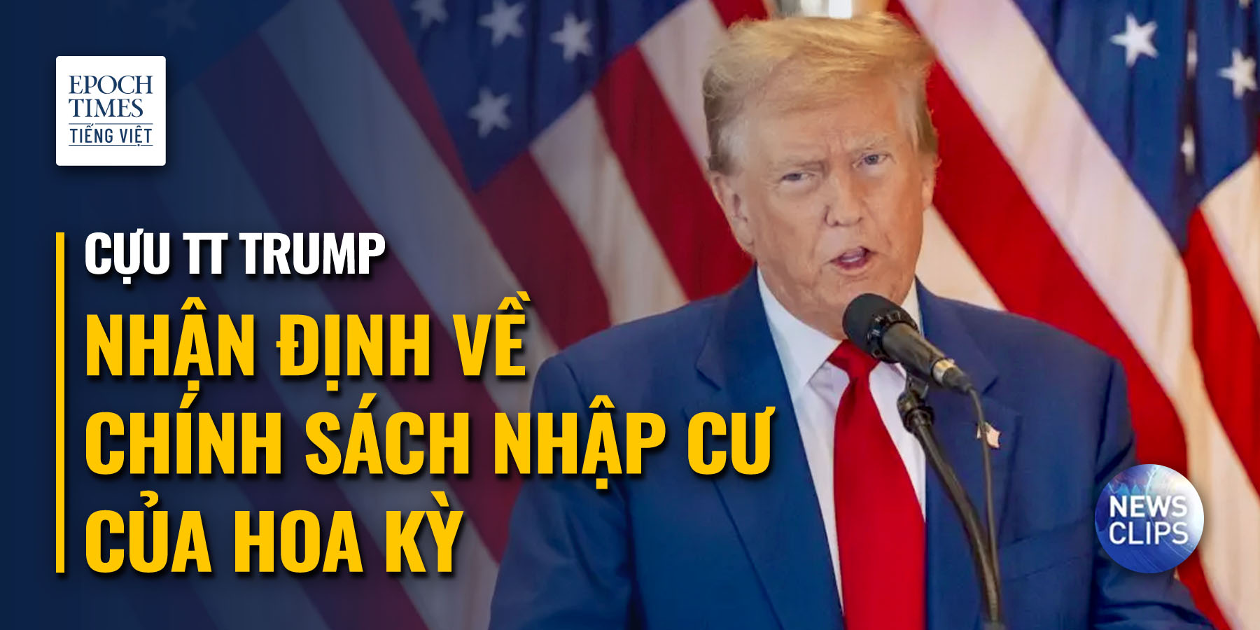 Cựu Tổng thống Trump: Chính sách nhập cư hiện tại khiến bất cứ ai cũng ‘không thể chống đỡ được’